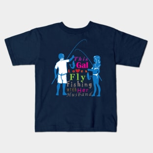 This Gal loves fly fishing with her husband. Kids T-Shirt